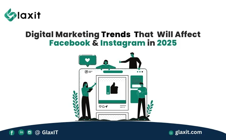 Digital Marketing Trends That Will Affect Facebook and Instagram in 2025